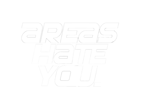 Areas Hate You.